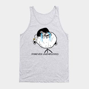 Forever Unemployed Meme Tank Top